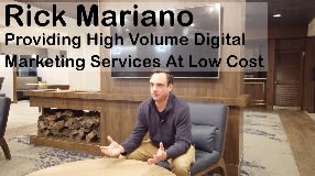 Video: Rick Mariano On Providing High Volume Digital Marketing Services At Low Cost