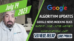 Video: Google Search Volatility, Google News Indexing Bug, Bard, SGE, Site Names, Syndication, INP & More