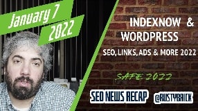 Video: Bing’s IndexNow For WordPress, Google SEO Topics, Links In 2022 & More