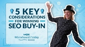 Video: 5 Key Considerations for Winning SEO Buy-In – Whiteboard Friday