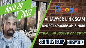 Video: AI Lawyers Links Scam, Google Not Stealing Content, Bingbot, Google URL Parameter Tool & AdWords API