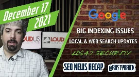 Video: Google Indexing Issues, Pre-Christmas Ranking Volatility & Local Update, Full Width Interface, Log4j