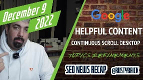 Video: Google Helpful Content System Update, Continuous Scroll On Desktop & Topic Refinements