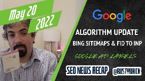 Video: Google Algorithm Update, Bing Kills Sitemap Feature, FID to INP, Google Ad Label & RIP Bill Slawski