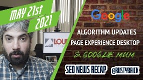 Video: Search News Recap: Google Search Updates, Google MUM, Page Experience Desktop & I/O News