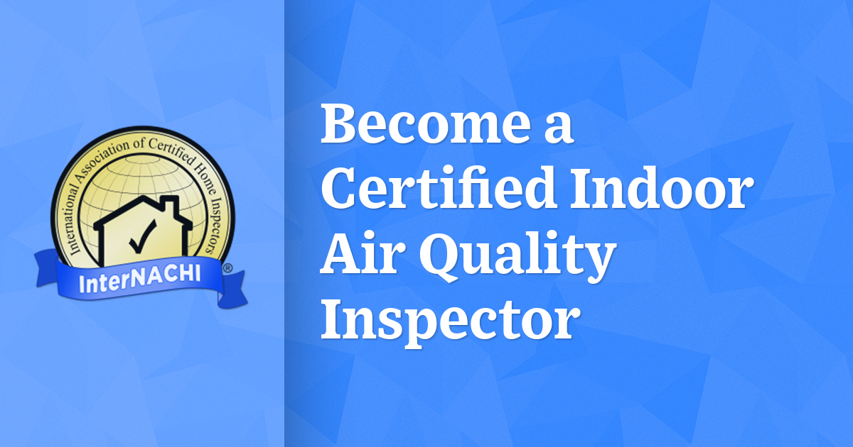 a Certified Indoor Air Quality Inspector InterNACHI®