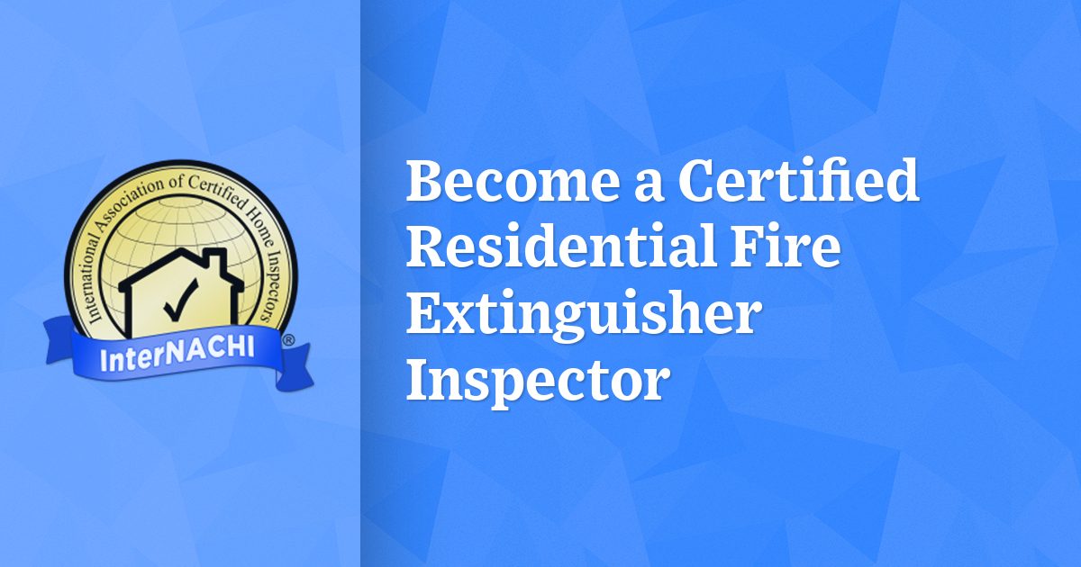 Become a Certified Residential Fire Extinguisher Inspector InterNACHI® Become a Certified Residential Fire Extinguisher Inspector InterNACHI®