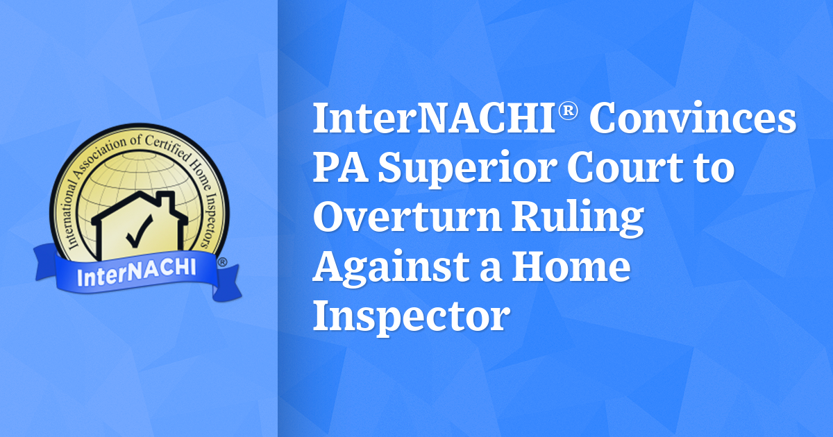 InterNACHI® Convinces PA Superior Court to Overturn Ruling Against a
