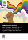 The front cover of the report 'Breaking the binary: LGBT+ inclusive approach to the women, peace and security agenda in Nepal and Myanmar', showing an illustrated fist clutching a rainbow flag confidently.