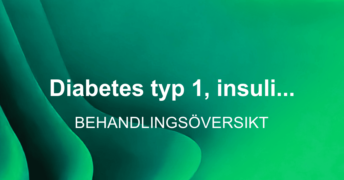 Diabetes typ 1, insulinbehandling