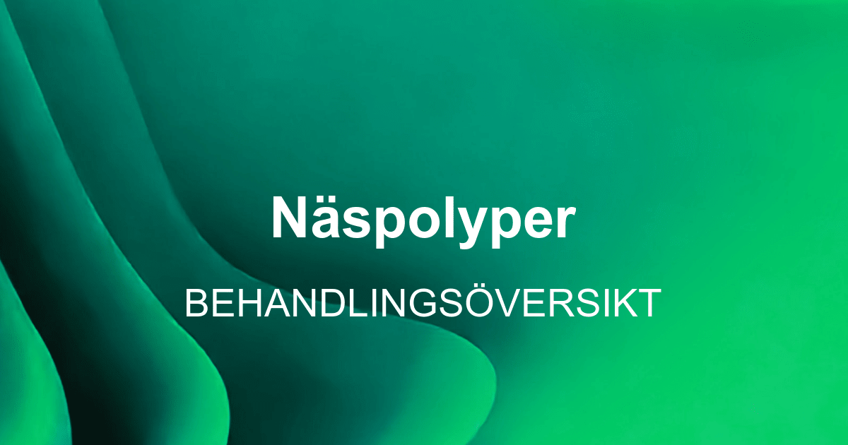 Polyper Näspolyper – behandlingsöversikt | Internetmedicin