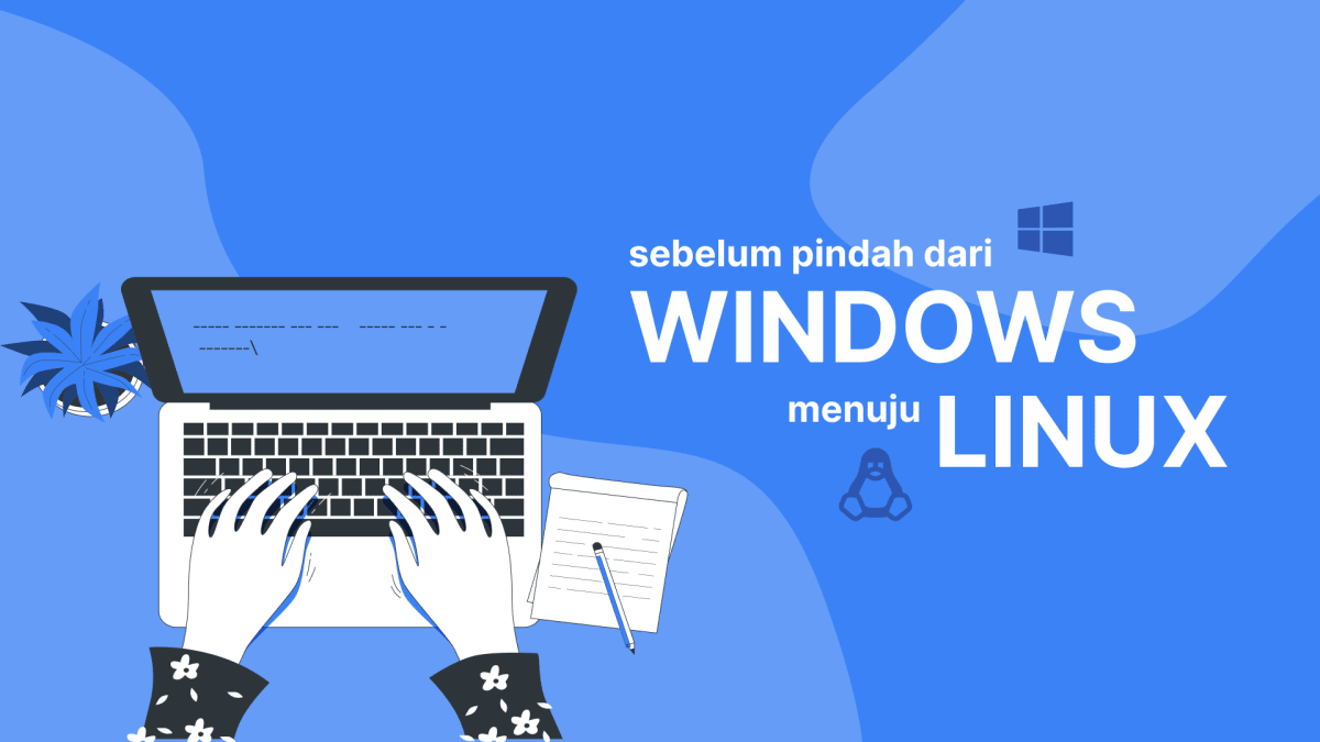 Hal yang Perlu Diperhatikan Sebelum Pindah ke Linux