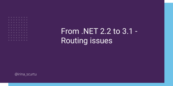 From .NET 2.2 to 3.1 - Routing issues