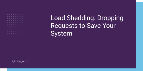 Load Shedding: Dropping Requests to Save Your System