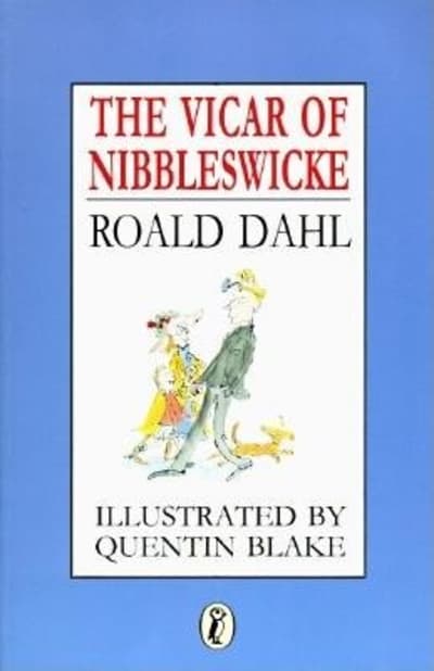The Vicar of Nibbleswicke by Roald Dahl, Quentin Blake