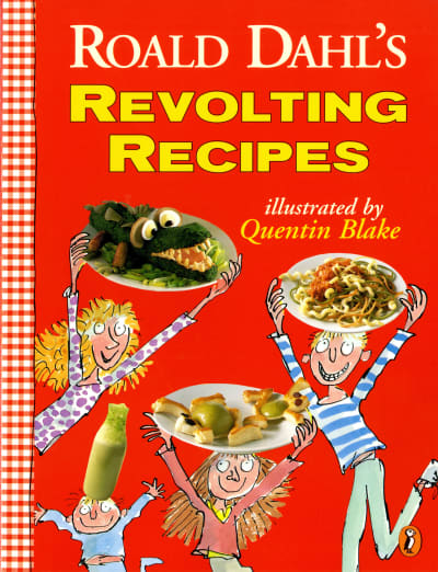 Roald Dahl's Revolting Recipes by Roald Dahl, Felicity Dahl, Josie Fison, Quentin Blake, Jan Baldwin