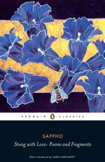 Stung with Love by Sappho, Carol Ann Duffy, Aaron Poochigian