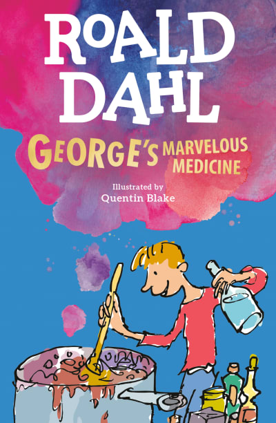 George's Marvelous Medicine by Roald Dahl, Quentin Blake