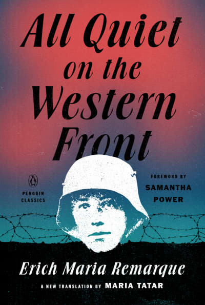 All Quiet on the Western Front by Erich Maria Remarque, Samantha Power, Maria Tatar