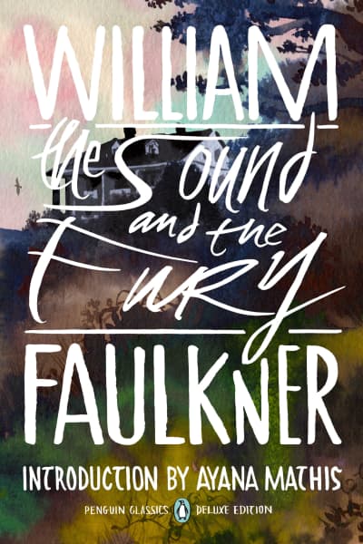 The Sound and the Fury by William Faulkner, Ayana Mathis