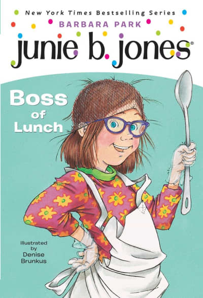 Junie B. Jones #19:  Boss of Lunch by Barbara Park, Denise Brunkus