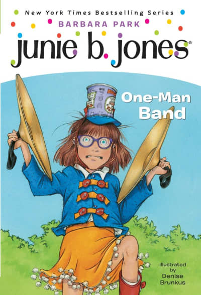 Junie B. Jones #22:  One-Man Band by Barbara Park, Denise Brunkus