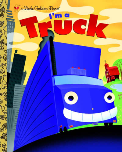 I'm a Truck by Dennis R. Shealy, Bob Staake