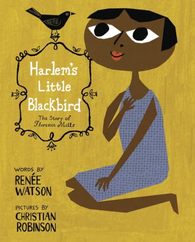 Harlem's Little Blackbird by Renée Watson, Christian Robinson