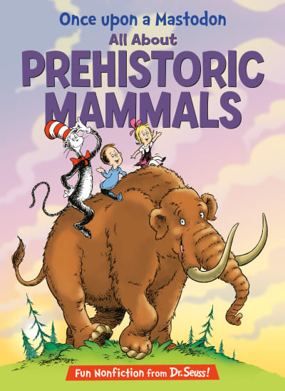 Once upon a Mastodon: All About Prehistoric Mammals by Bonnie Worth, Aristides Ruiz, Joe Mathieu