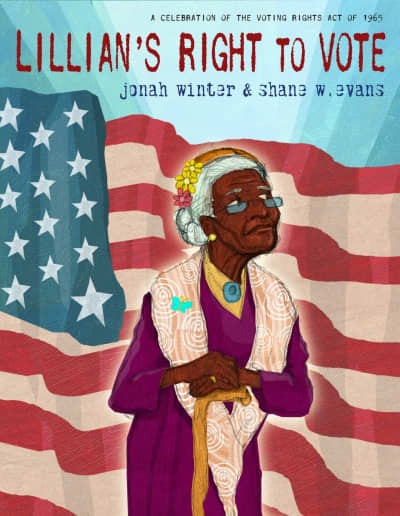 Lillian's Right to Vote by Jonah Winter, Shane W. Evans
