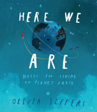 Here We Are by Oliver Jeffers, Oliver Jeffers