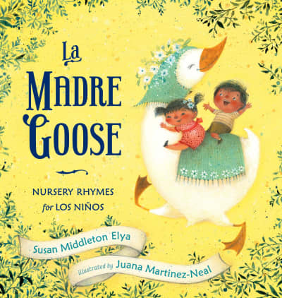 La Madre Goose by Susan Middleton Elya, Juana Martinez-Neal
