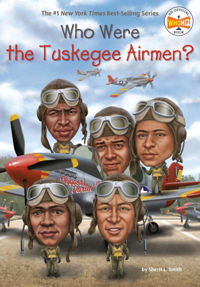 Who Were the Tuskegee Airmen? by Sherri L. Smith, Who HQ, Jake Murray