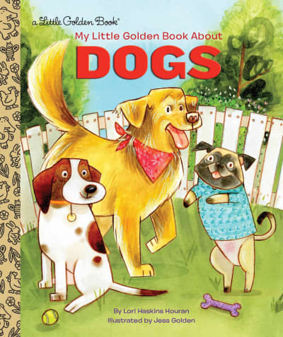 My Little Golden Book About Dogs by Lori Haskins Houran, Jess Golden