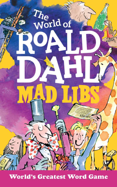 The World of Roald Dahl Mad Libs by Roald Dahl, Hannah S. Campbell, Mad Libs