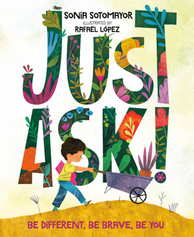 Just Ask! by Sonia Sotomayor, Rafael López