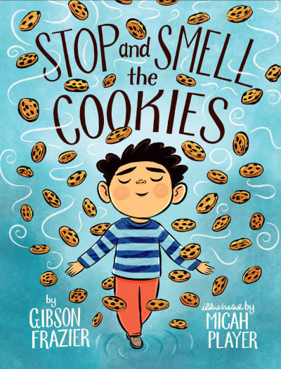 Stop and Smell the Cookies by Gibson Frazier, Micah Player