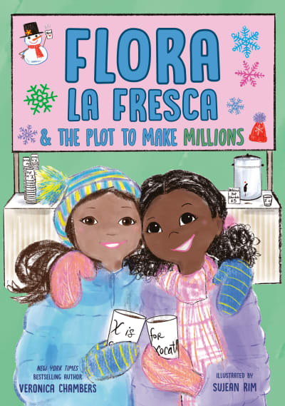 Flora la Fresca & the Plot to Make Millions by Veronica Chambers, Sujean Rim