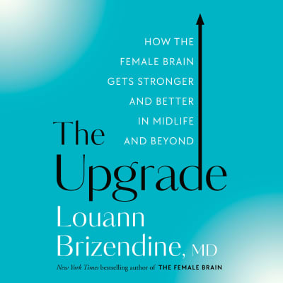 The Upgrade by Louann Brizendine, MD, Nancy Linari