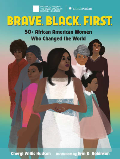 Brave. Black. First. by Cheryl Willis Hudson, Erin K. Robinson