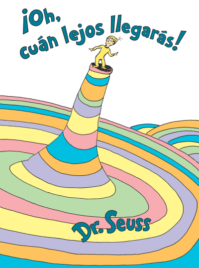 ¡Oh, cúan lejos llegarás! (Oh, the Places You&#039;ll Go! Spanish Edition) by Dr. Seuss