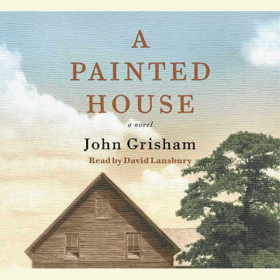 A Painted House by John Grisham, David Lansbury