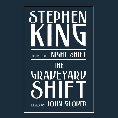 Graveyard Shift by Stephen King, John Glover