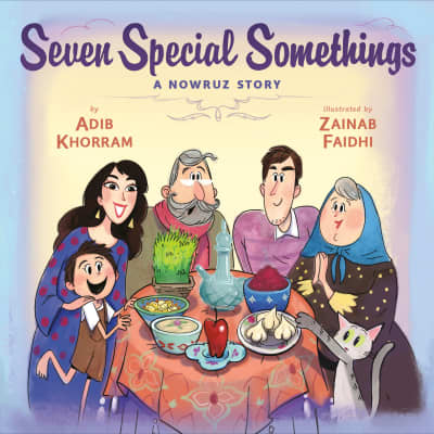 Seven Special Somethings: A Nowruz Story by Adib Khorram, Zainab Faidhi