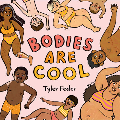 Bodies Are Cool by Tyler Feder, Tyler Feder