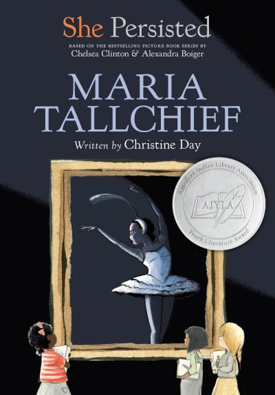 She Persisted: Maria Tallchief by Christine Day, Chelsea Clinton, Alexandra Boiger, Gillian Flint