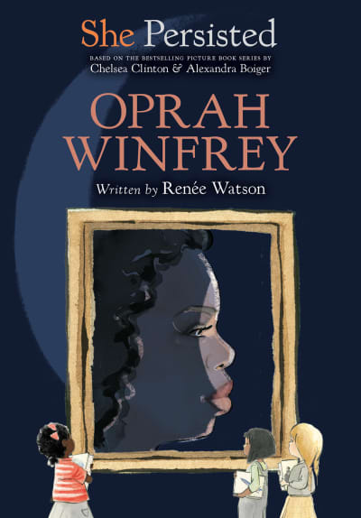 She Persisted: Oprah Winfrey by Renée Watson, Chelsea Clinton, Alexandra Boiger, Gillian Flint