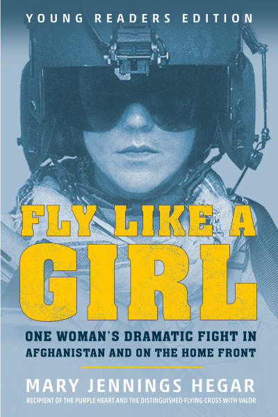 Fly Like a Girl by Mary Jennings Hegar