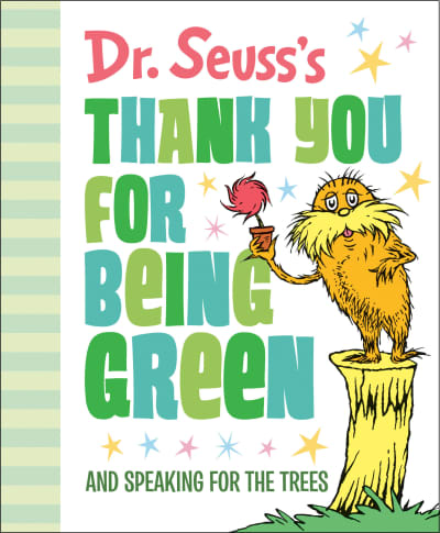 Dr. Seuss&#039;s Thank You for Being Green: And Speaking for the Trees by Dr. Seuss