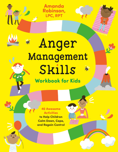 Anger Management Skills Workbook for Kids by Amanda Robinson, LPC, RPT